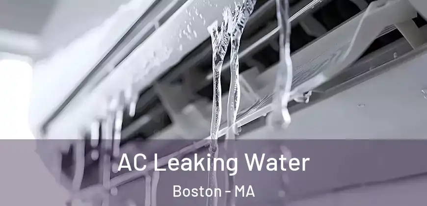  AC Leaking Water Boston - MA