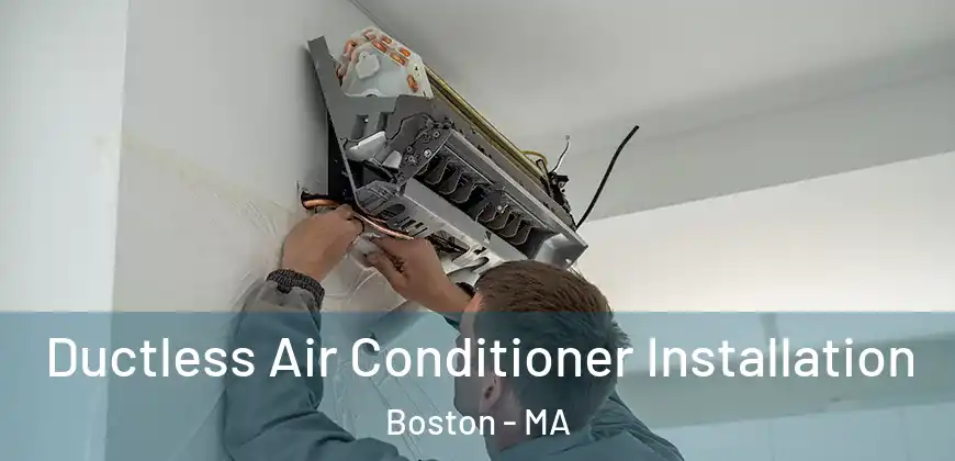 Ductless Air Conditioner Installation Boston - MA
