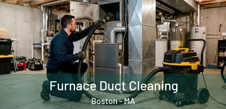  Furnace Duct Cleaning Boston - MA