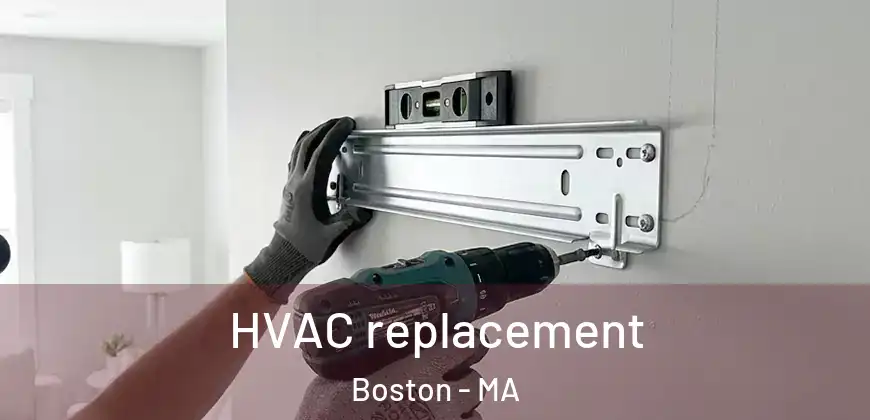 HVAC replacement Boston - MA